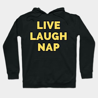 Live Laugh Nap - Black And Yellow Simple Font - Funny Meme Sarcastic Satire Hoodie